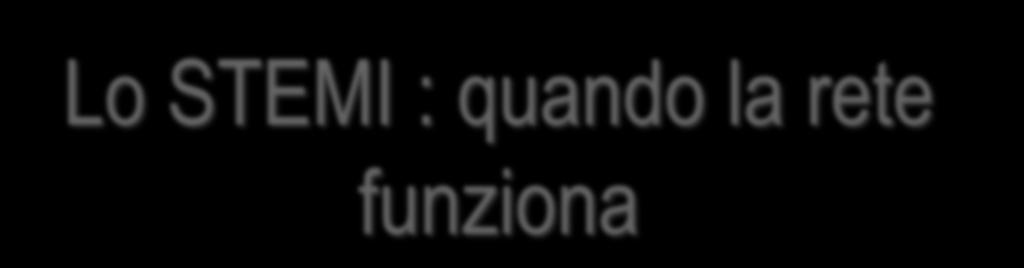 2017 Lo STEMI : quando la rete funziona Dr.