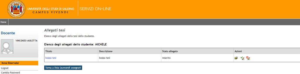 3 Approvazione/rifiuto allegati tesi Se uno studente allega dei file alla tesi, il docente vede una nuova icona nel campo azioni, (allegati tesi).