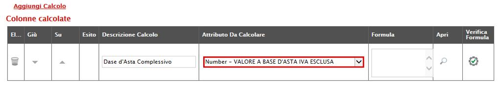 Base d Asta Complessivo. Nella colonna Attributo da Calcolare bisogna selezionare l attributo impostato come Calcolato. Nel nostro caso è Number VALORE BASE D ASTA IVA ESCLUSA.