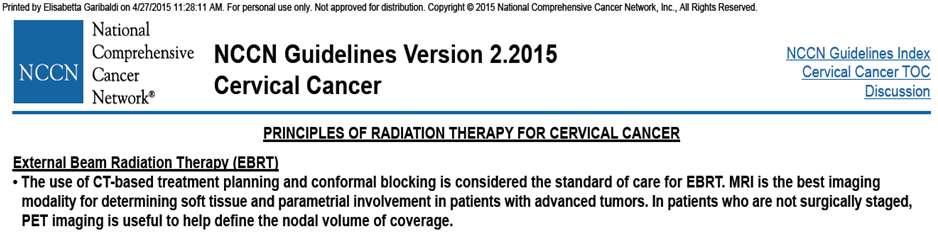 IGRT: Imaging in radioterapia ginecologica In linea con le raccomandazioni NCCN 2015 CA CERVICE dove e vivamente consigliato : 1) l uso della RM come modalita per meglio delineare i tessuti