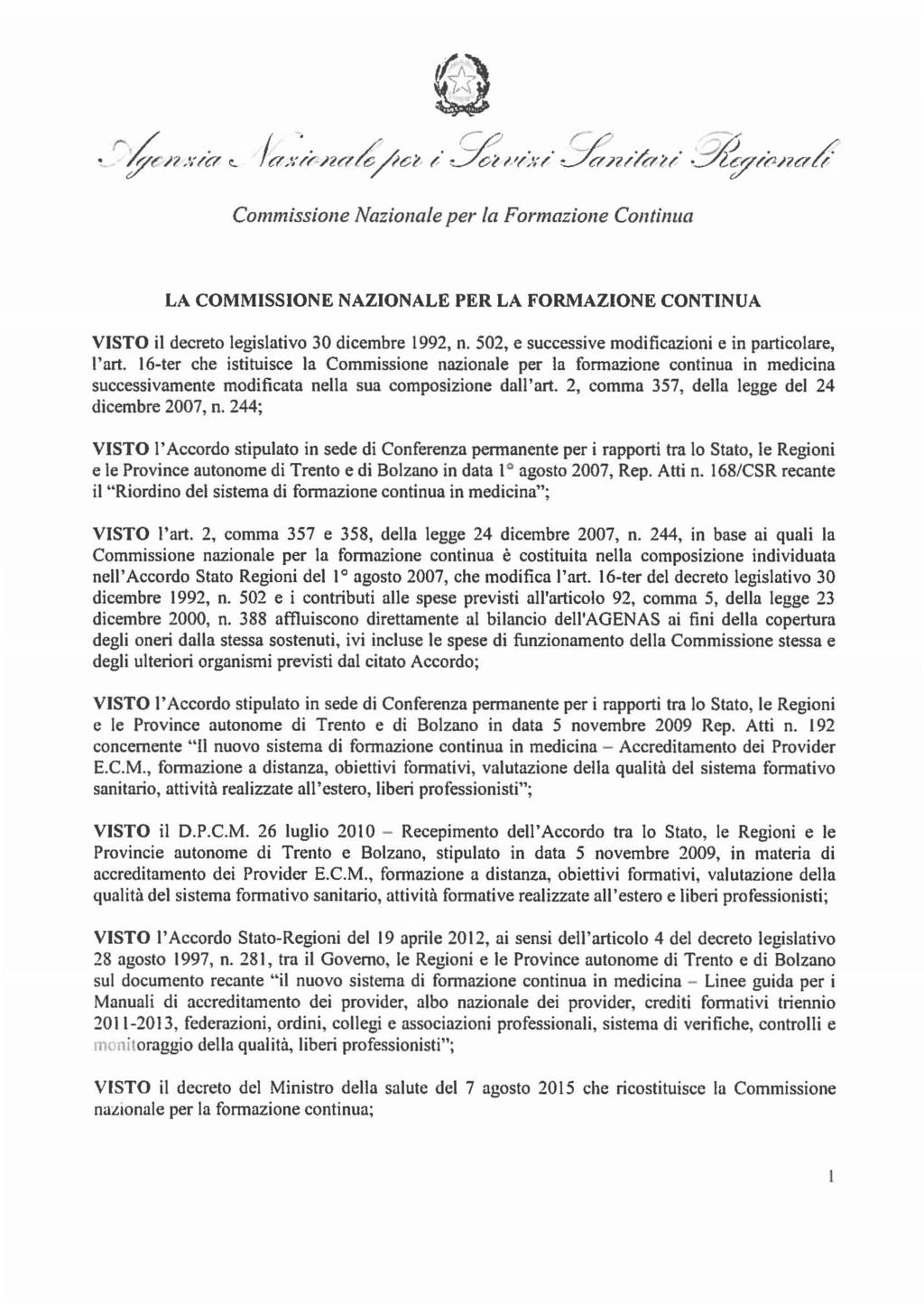 Commissione Nazionale per la Formazione Continua LA COMMISSIONE NAZIONALE PER LA FORMAZIONE CONTINUA VISTO il decreto legislativo 30 dicembre 1992, n.