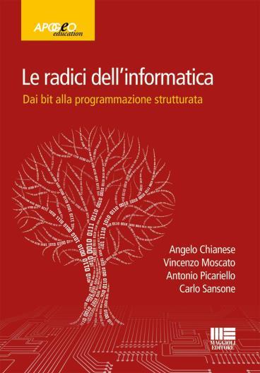 Per iniziare a programmare Apogeo Editore Libri utili per consultazione B. Fadini, C. Savy, Fondamenti di Informatica, Liguori Editore Harvey M.