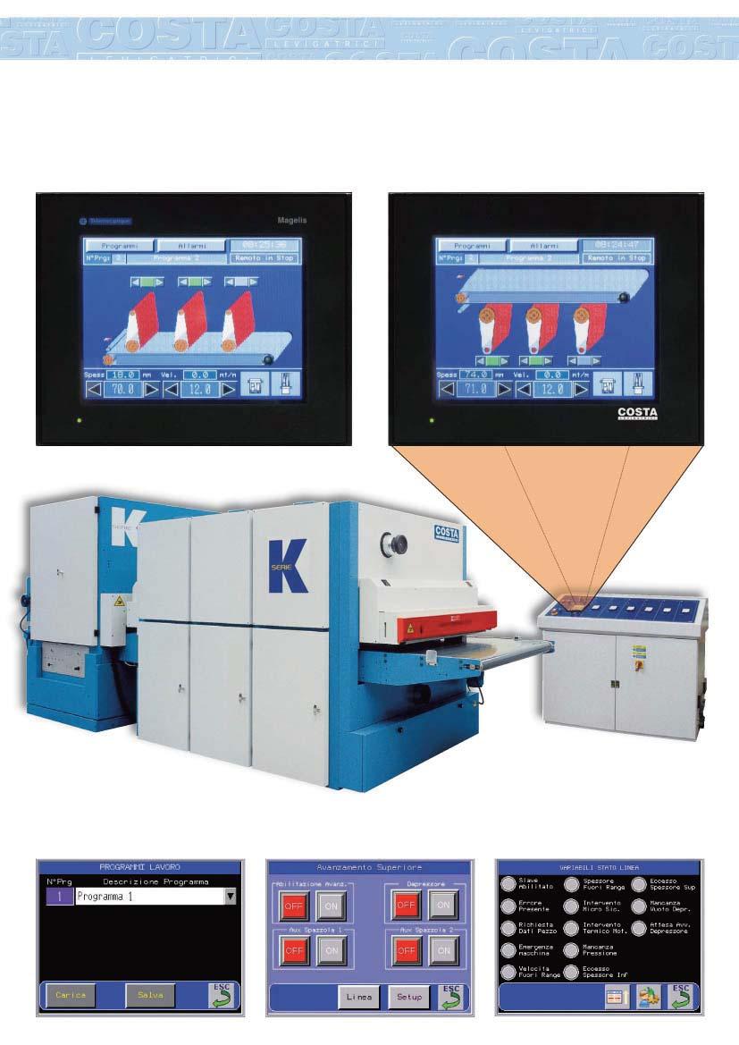 Sistemi di Controllo Calibratrici : PLC PLC VISION (opzionale) Il PLC VISION permette la programmazione e la visualizzazione in un monitor touch-screen dei dati di posizionamento macchina.