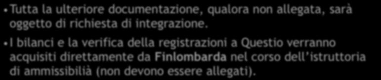 di impresa Tutta la ulteriore documentazione, qualora non allegata, sarà oggetto di richiesta di integrazione.