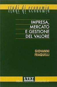 2. Area Aziendale-Gestionale Testo consigliato: Giovanni Fraquelli, Impresa, mercato e gestione del valore. UTET professionale, 2006.