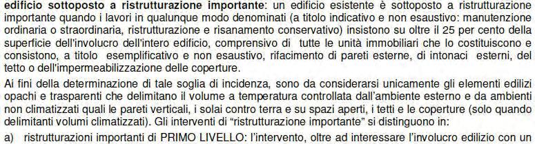 della superficie disperdente lorda complessiva dell edificio e/o consistono nella nuova installazione, nella ristrutturazione di un impianto termico asservito all edificio o di altri interventi