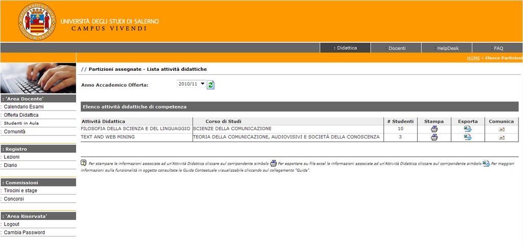 Nella figura precedente, ad esempio, è stato selezionato come anno accademico di offerta il 2010/11. Per l attività didattica TEXT AND WEB MINING, il numero di studenti è 3.
