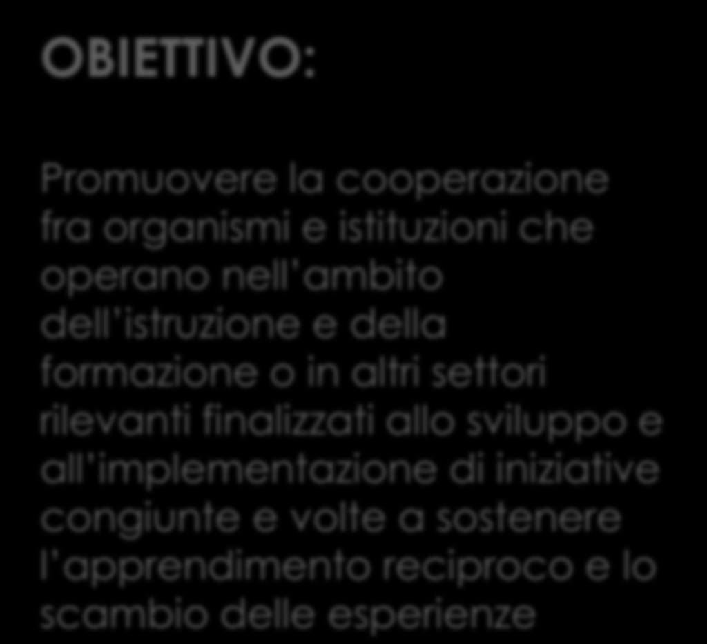 KA 2 - Partenariati strategici: Istruzione e Formazione Professionale OBIETTIVO: Cosa c è da fare Promuovere la cooperazione fra organismi e