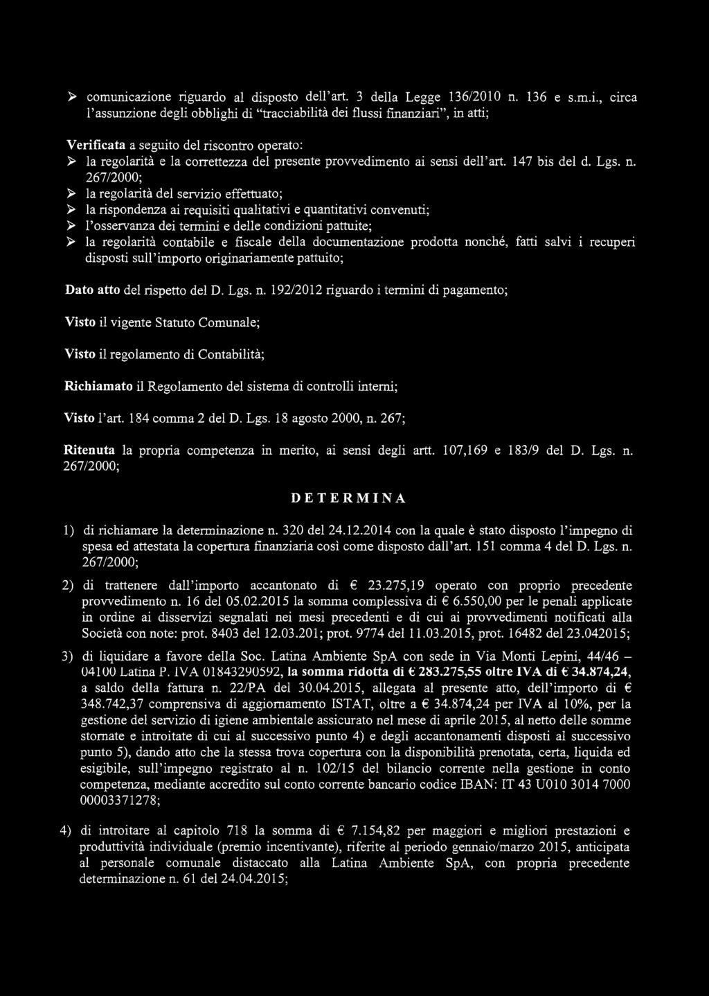 operato: > la regolarità e la correttezza del presente provvedimento ai sensi dell art. 147 bis del d. Lgs. n.