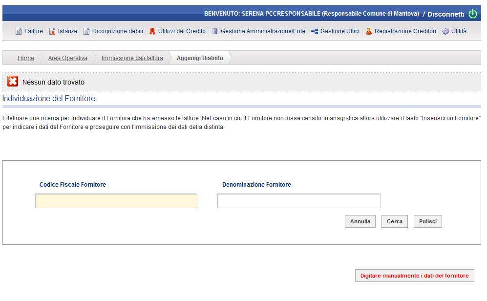 Qualora i criteri utilizzati per la ricerca del fornitore non restituiscano alcun risultato, il sistema consente l inserimento manuale dei dati identificativi del creditore.