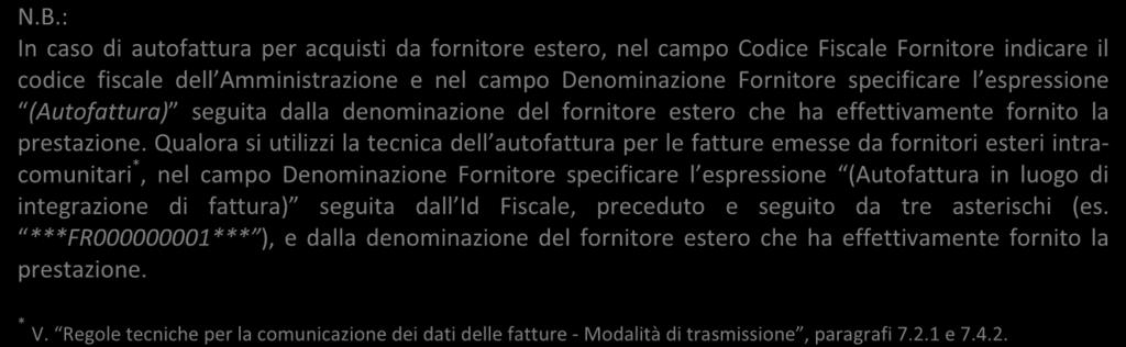 : In caso di autofattura per acquisti da fornitore estero, nel campo Codice Fiscale Fornitore indicare il codice fiscale dell Amministrazione e nel campo Denominazione Fornitore specificare l