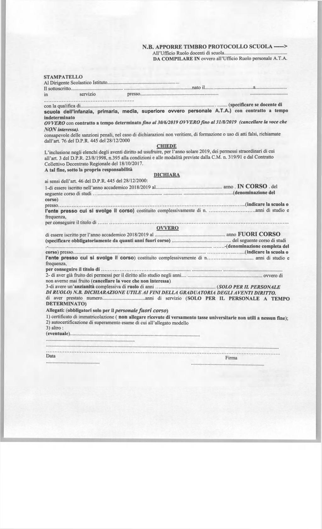 N.B. APPORRE TIMBRO PROTOCOLLO SCUOLA-----> All Ufficio Ruolo docenti di scuola... DA COMPILARE IN ovvero all Ufficio Ruolo personale A.T.A. STAMPATELLO Al Dirigente Scolastico Istituto.