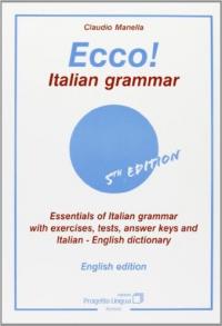 978-88-87883-10-7 ECCO! ITALIAN GRAMMAR Essentials of italian grammar with exercises, tests, answer.