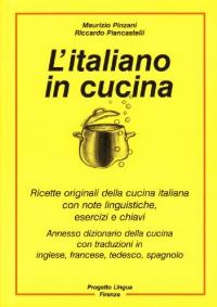 978-88-87883-07-7 L'ITALIANO IN CUCINA Ricette originali della cucina italiana con note linguistiche, esercizi e chiavi.