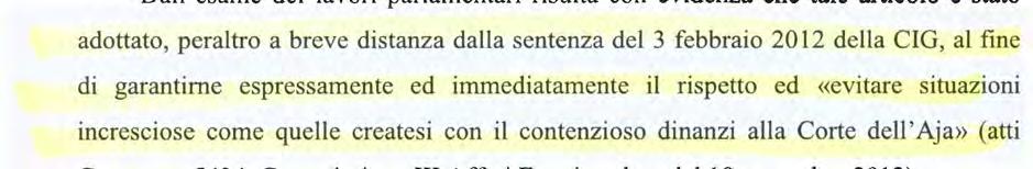 ..] quando la CIO, con sentenza che ha definito un procedimento di cui è stato parte lo Stato italiano, ha escluso l'assoggettamento di specifiche condotte di altro Stato alla giurisdizione civile,