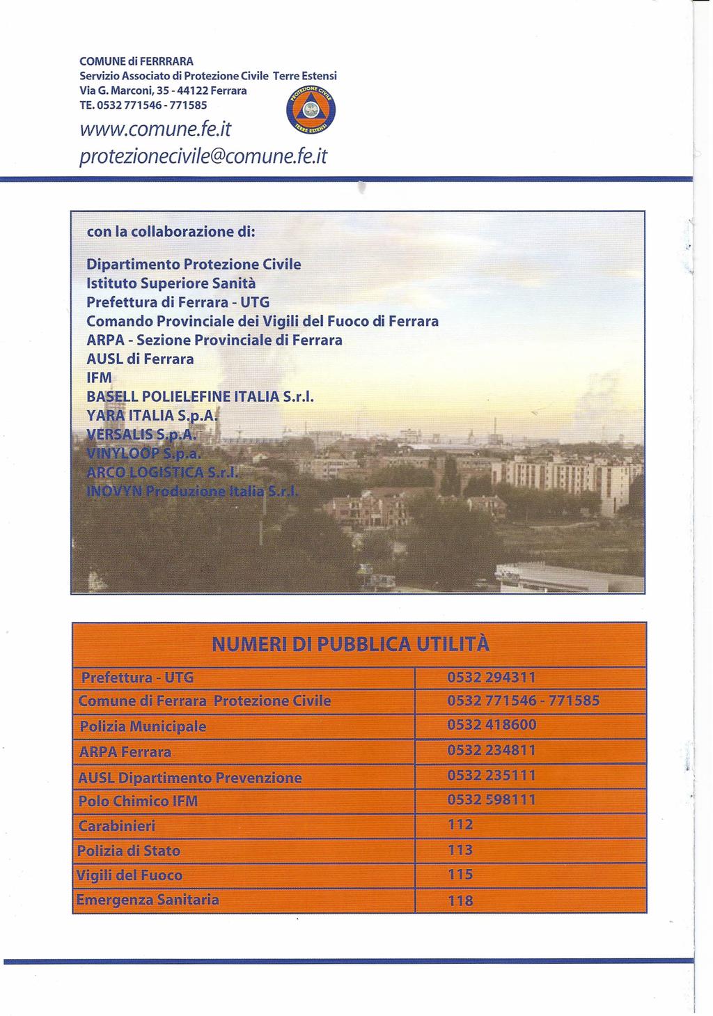 COMUNE di FERRRARA Servizio Associato di Protezione Civile Terre Estensi Via G. Marconi, 35-44122 Ferrara TE. 0532 771546-771585 www.comune.fe.