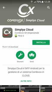 1. DESCRIZIONE Simplya Cloud è l esclusiva APP per Smartphone Android per una gestione integrata delle funzioni di Antifurto e Domotica del tuo sistema Combivox, tramite i servizi del CLOUD COMBIVOX