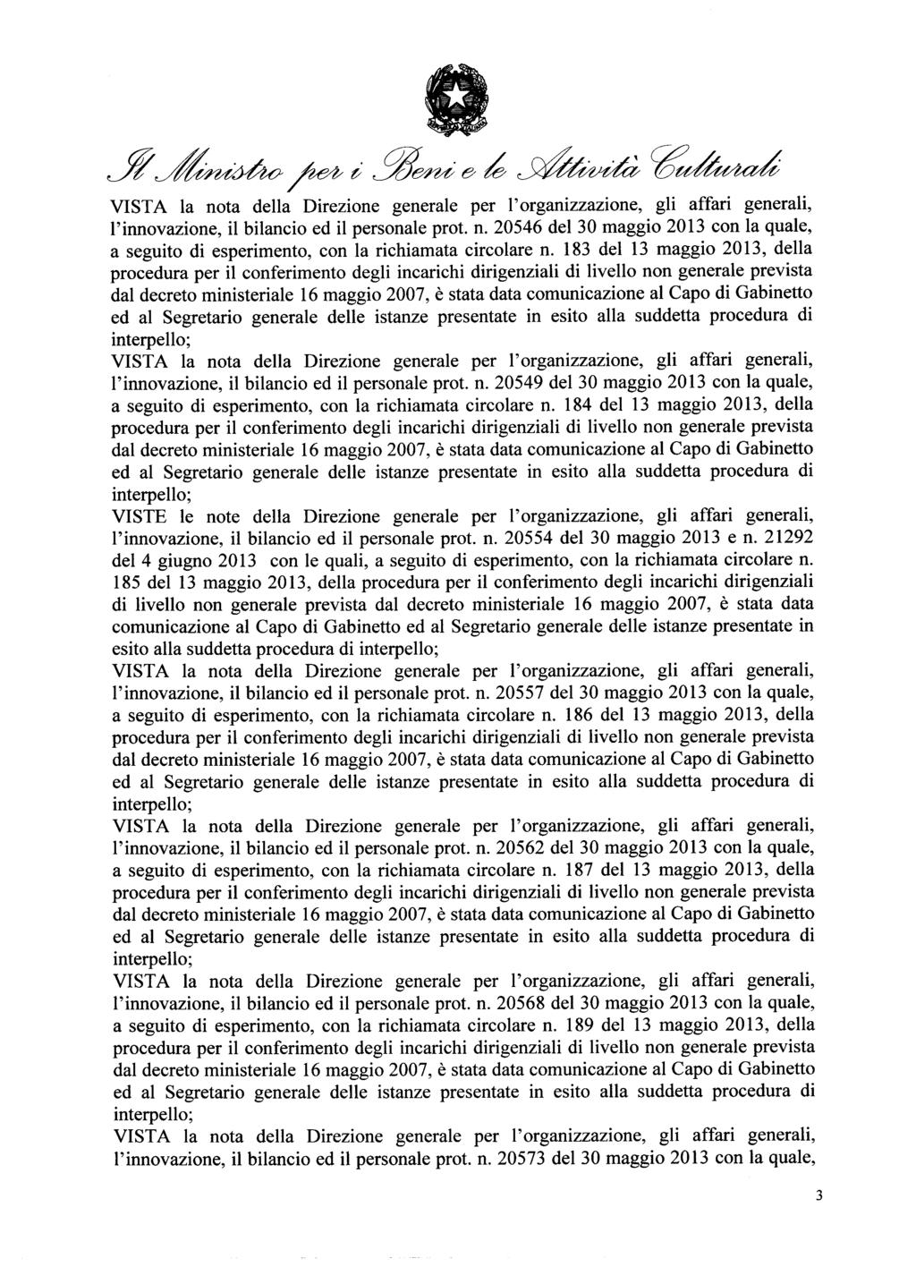 o r Yl~udio i 9Jerde ~ ~ Ctf~ l'innovazione, il bilancio ed il personale prot. n. 20546 del 30 maggio 2013 con la quale, a seguito di esperimento, con la richiamata circolare n.