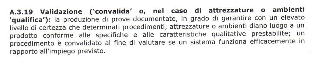 Validazione/Convalida/qualifica Protocollo di convalida: Redatto per ciascuno strumento Definisce il tipo di qualifica, lo scopo, le responsabilità, il campo di applicazione La descrizione del