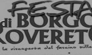 23 Festa di Borgo Rovereto Arte Musica Enogastronomia Prossime date: 21/05/2017