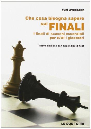 Che cosa bisogna sapere sui finali. I finali di scacchi essenziali per tutti i giocatori Télécharger ou Lire en ligne Che cosa bisogna sapere sui finali.