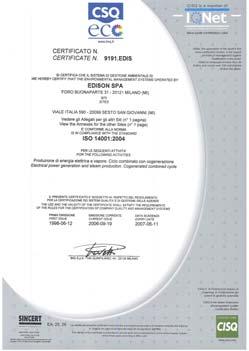 La ha ottenuto la prima certificazione ambientale UNI EN ISO 14001 in data 22/07/99 per il settore della produzione di energia elettrica e vapore.