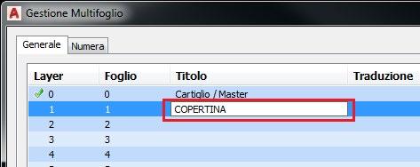 Gestione Multifoglio: Doppio Clic in corrispondenza della colonna Titolo (foglio 1) Digitare COPERTINA (per confermare l