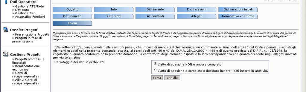 G. La sezione Invio della domanda o atto di adesione (ultimo pulsante della modulistica) chiede l Operatore se intende inviare in modo definitivo i dati inseriti in archivio relativamente alla