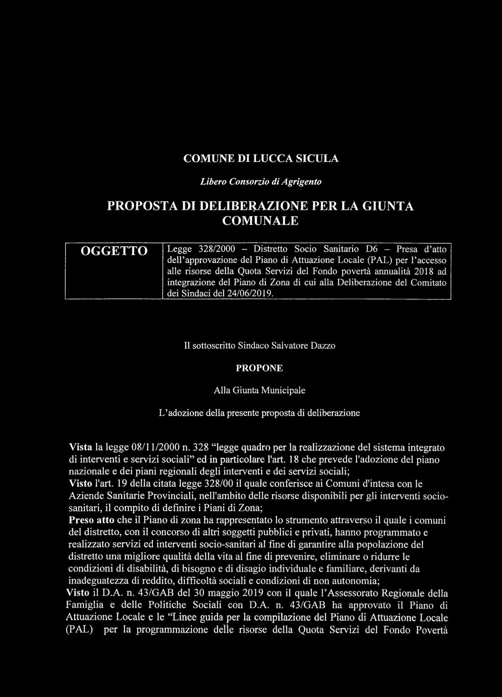 24/06/2019. Il sottoscritto Sindaco Salvatore Dazzo PROPONE Alla Giunta Municipale L adozione della presente proposta di deliberazione Vista la legge 08/11/2000 n.