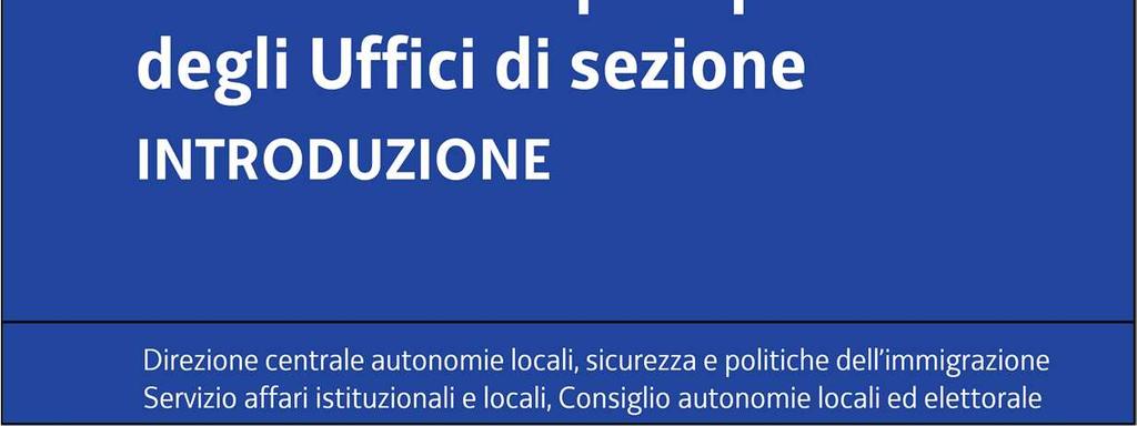 di fornire ai presidenti degli Uffici di sezione uno strumento formativo per agevolare il corretto svolgimento