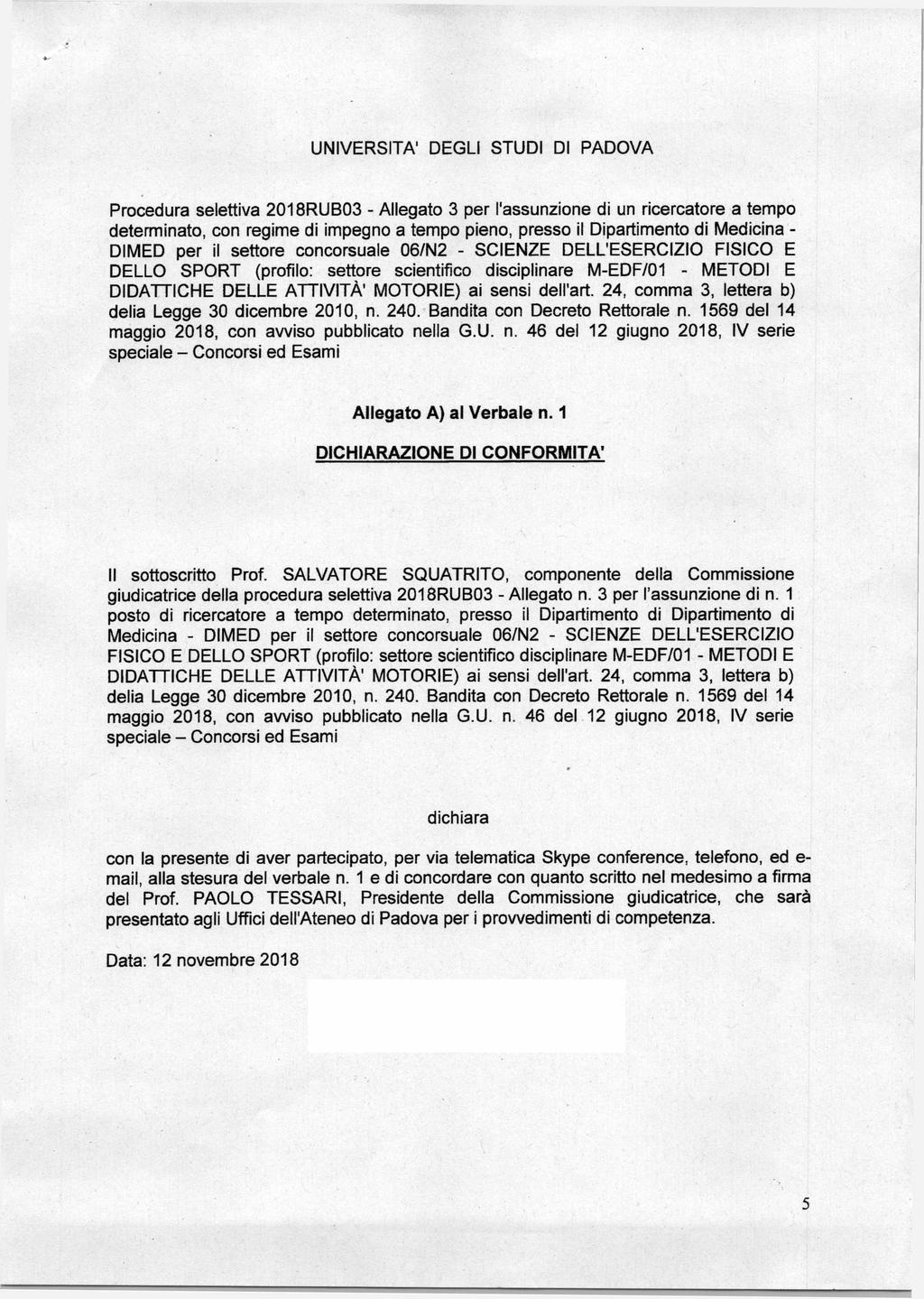 UNIVERSITÀ' DEGLI STUDI DI PAD O VA Procedura selettiva 2018RUB03 - Allegato 3 per l'assunzione di un ricercatore a tempo determinato, con regime di impegno a tempo pieno, presso il Dipartimento di