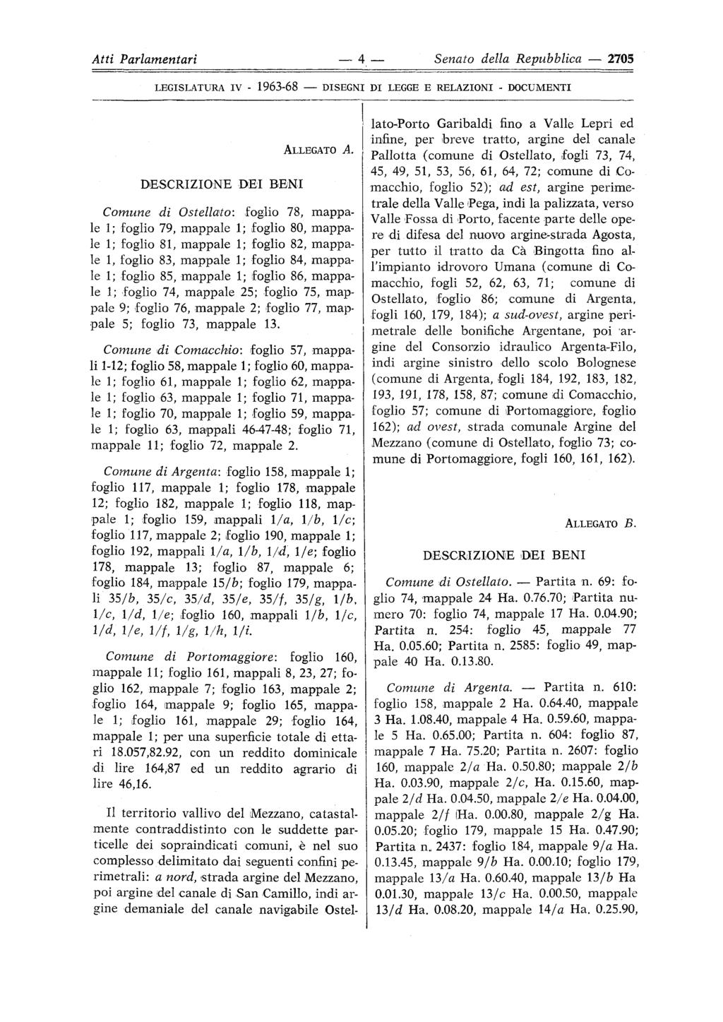 A tti Parlamentari 4 Senato della Repubblica 2705 LEGISLATURA IV - 1963-68 DISEGNI DI LEGGE e RELAZIONI - DOCUMENTI Iato-Porto Garibaldi fino a Valle Lepri ed infine, per breve tratto, argine del