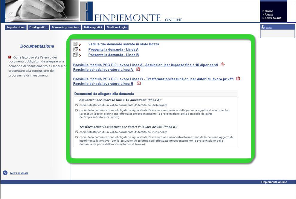 Si apre la schermata DOCUMENTAZIONE, dalla quale è possibile: accedere alla procedura di presentazione della domanda di agevolazione a seconda della Linea prescelta (Linea A Assunzioni; Linea B