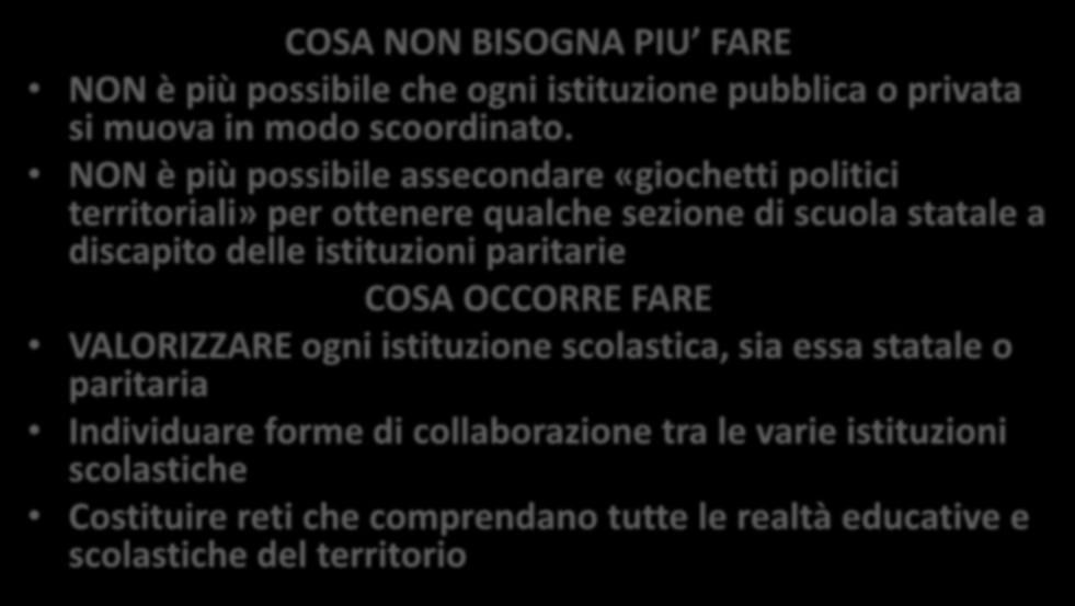 COSA NON BISOGNA PIU FARE NON è più possibile che ogni istituzione pubblica o privata si muova in modo scoordinato.