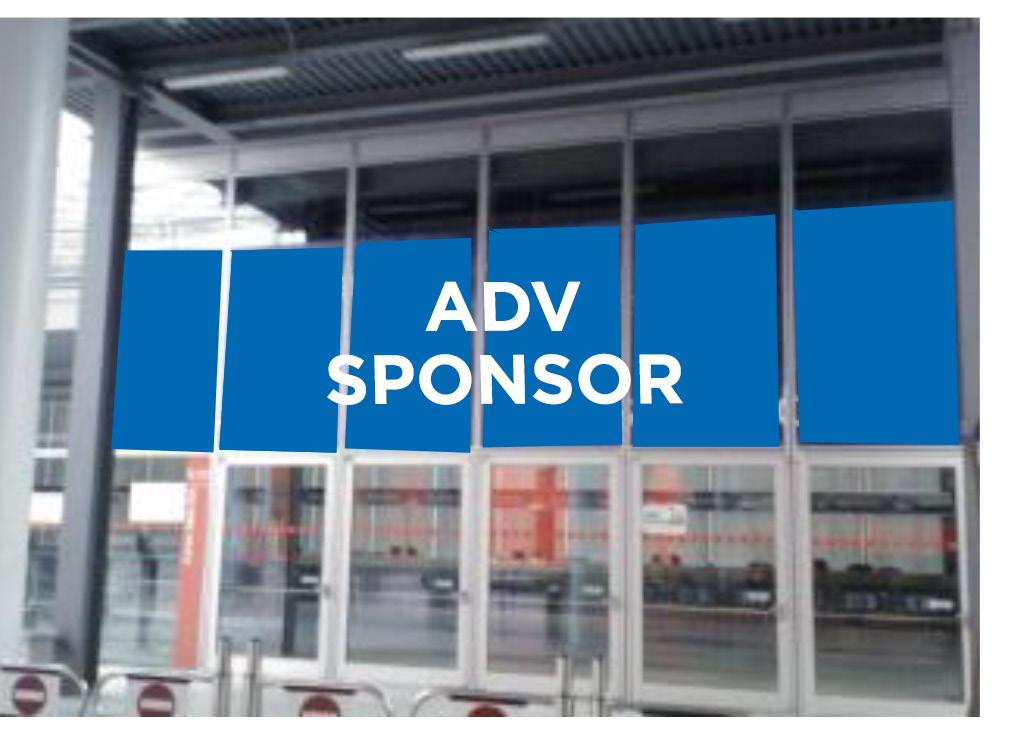 ADV Reception 2 Hall Glass Door ENTRANCE Single Sponsor The sponsorship includes the decoration of the overhead glass door of halls 6/10.