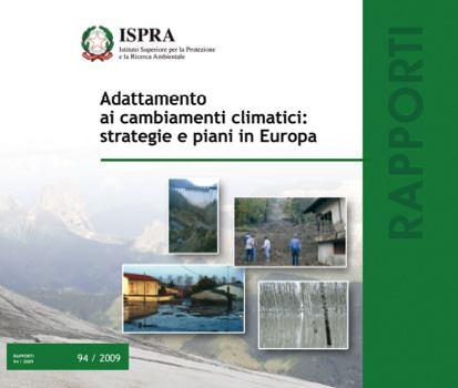 IL REPORTING AMBIENTALE (6) L adattamento ai cambiamenti climatici: strategie e piani in Europa. Rapporto ISPRA 94/2009.