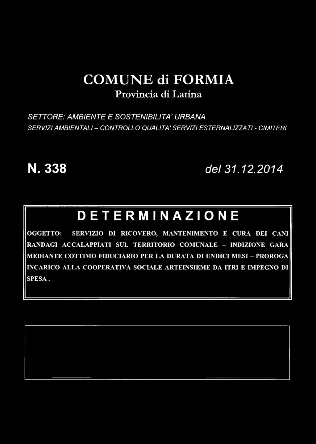 2014 DETERMINAZIONE OGGETTO: SERVIZIO DI RICOVERO, MANTENIMENTO E CURA DEI CANI RANDAGI ACCALAPPIATI SUL