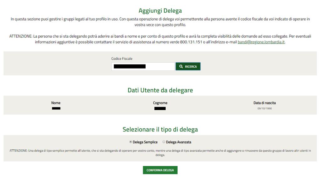 Inserire il Codice Fiscale dell utente che si intende delegare e cliccare su RICERCA (è necessario che l utente sia già registrato e validato al sistema con profilo cittadino).