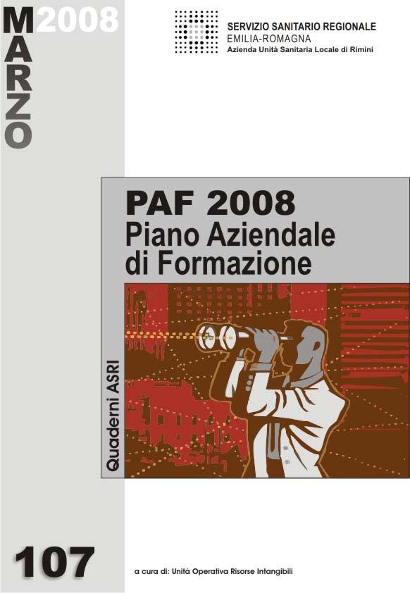 Nell ambito del Piano di Formazione Aziendale (P.A.F.) 2008 dell AUSL di Rimini è stato previsto un raccordo con le analisi degli eventi effettuate dal Risk Management.