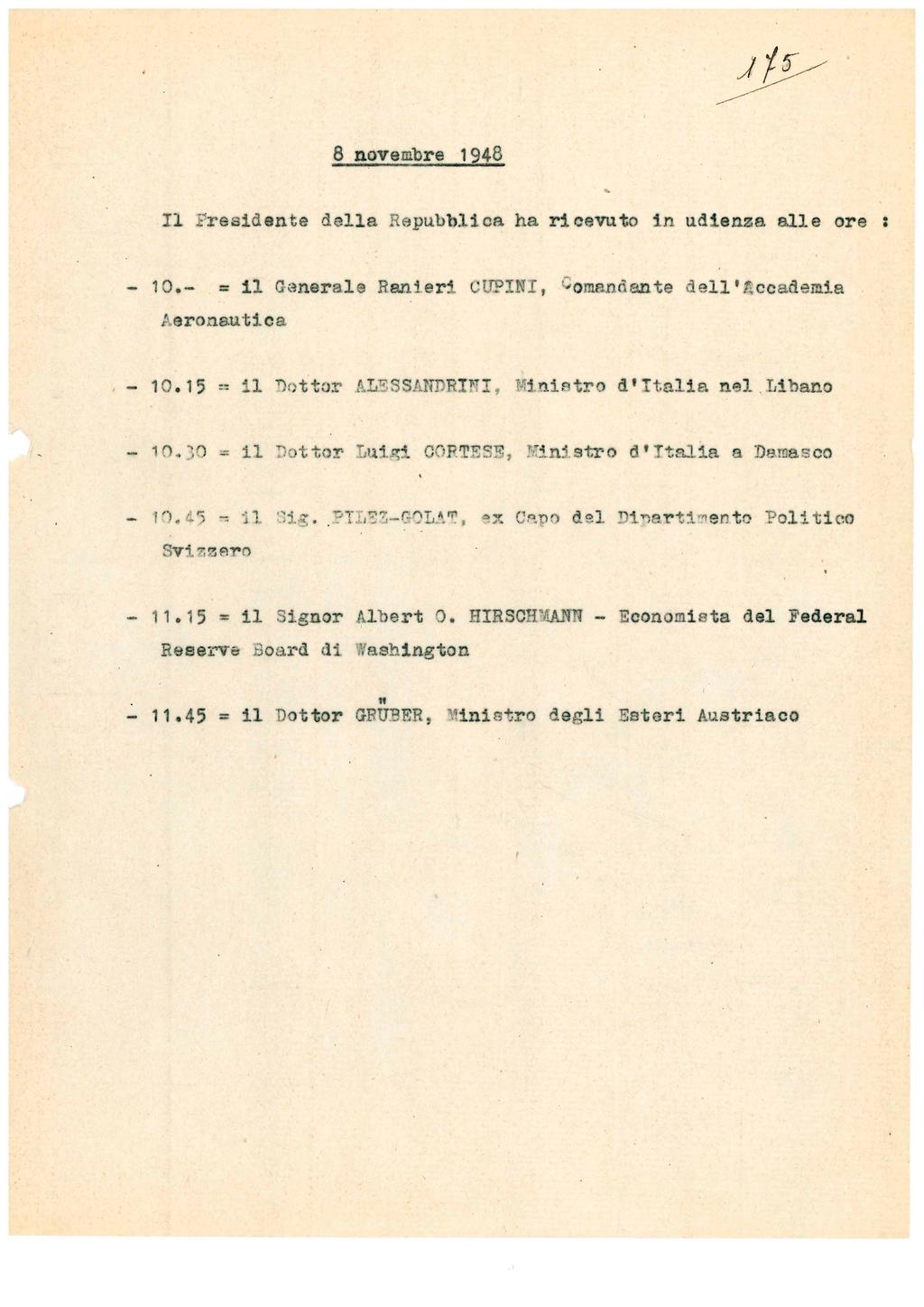 8 novembre 1948 Il Presidente della Repubblica ha ricevuto In udienza alle ore : 10.- = il Generale Ranieri CUPINI, Comandante dell'accademia Aeronautica 10.