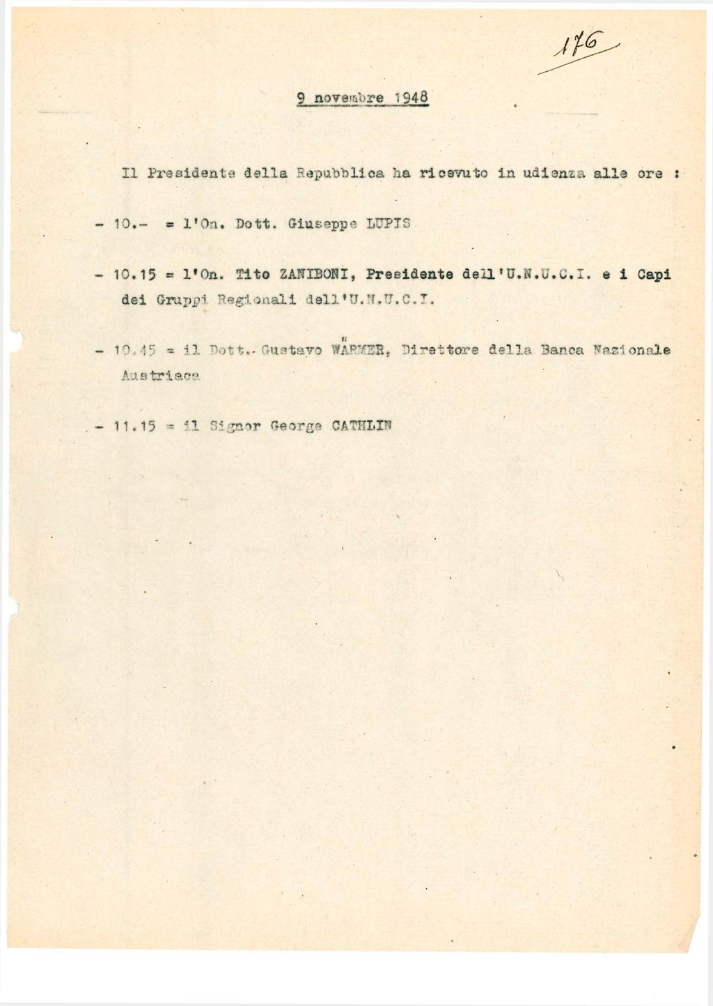 9 novembre 1948 Il Presidente della Repubblica ha ricevuto in udienza alle ore : 10.- = l'on. Dott. Giuseppe LUPIS 10.15 = l'on.