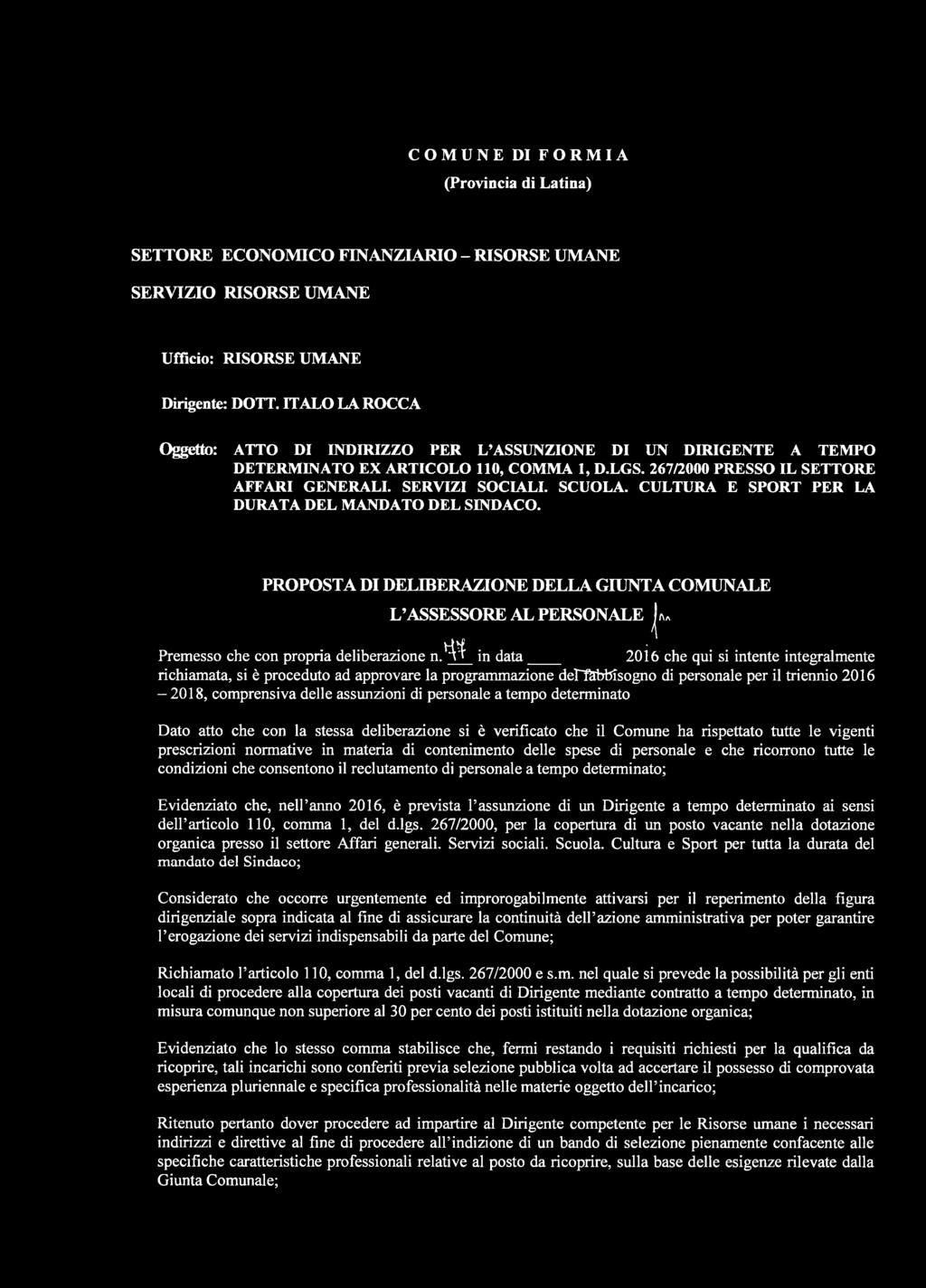 CULTURA E SPORT PER LA DURATA DEL MANDATO DEL SINDACO. PROPOSTA DI DELIBERAZIONE DELLA GIUNTA COMUNALE L ASSESSORE AL PERSONALE J/u Premesso che con propria deliberazione n.