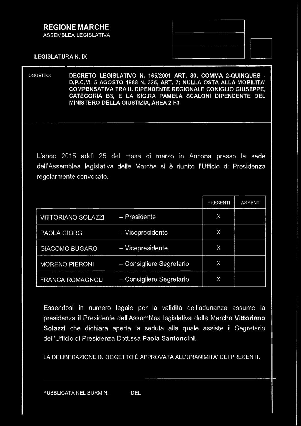 RA PAMELA SCALONI DIPENDENTE DEL MINISTERO DELLA GIUSTIZIA, AREA 2 F3 L anno 2015 addì 25 del mese di marzo in Ancona presso la sede dell Assemblea legislativa delle