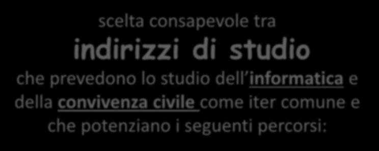 scelta consapevole tra indirizzi di studio che prevedono lo studio dell