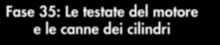 Inizierai anche ad assemblare le testate dei cilindri, che sono formate da componenti separati e che continuerai a