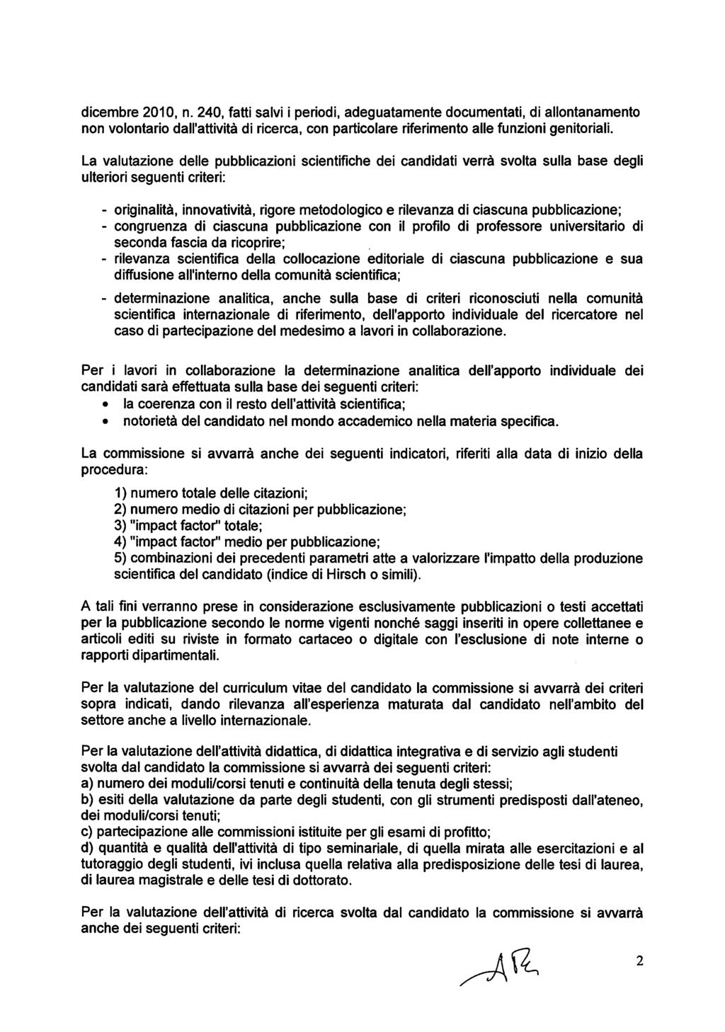 dicembre 2010, n. 240, fatti salvi i periodi, adeguatamente documentati, di allontanamento non volontario dall'attività di ricerca, con particolare riferimento alle funzioni genitoriali.