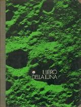 44. Bertarelli F. IL LIBRO DELLA LUNA Milano Mondadori 1969 1v. 4 cm. 26x33 p.(104) - 55 m. tela edit. - buon es. - numerose belle illustrazioni n.t. - edizione originale, per la collana " Epoca Universo " 45.