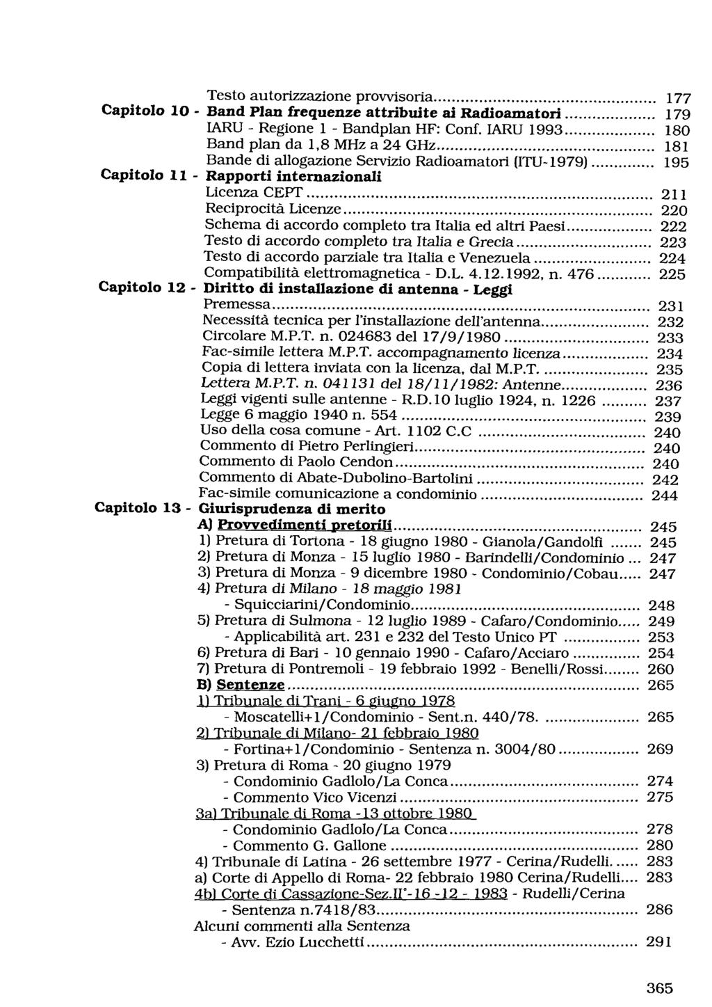 Testo autorizzazione prowisoria 177 Capitolo 10- Band Plan frequenze attribuite ai Radioamatori 179 IARU - Regione 1 - Bandplan HF: Conf.