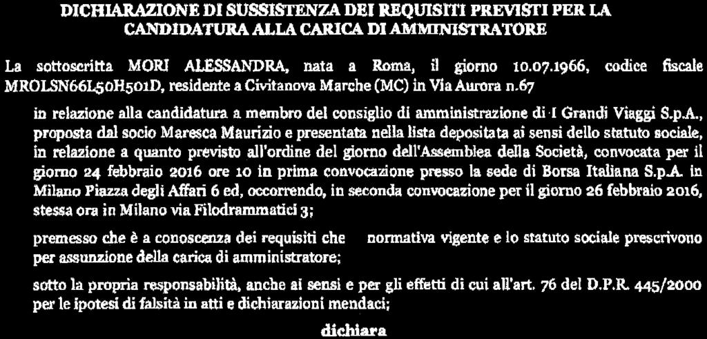 DICHIARAZIONE DI SUSSISTENZA DEI REQUISm PREVISTI PER LA CANDIDATURA ALLA CARICA DI AMMTNISTRATORE La sottoscritta MORI ALESSANDRA, nata a Roma, i! giorno 10.07.