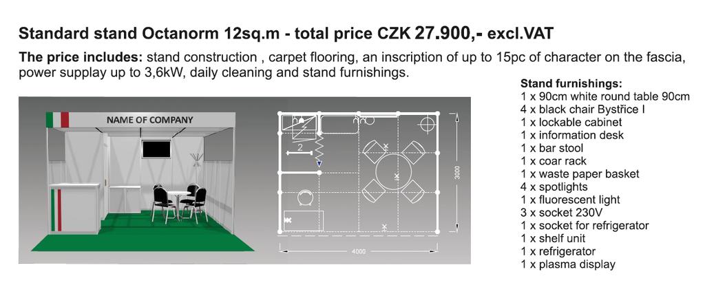 MSV 2019 Offerta speciale Area Italia STAND PREALLESTITI OPZIONE 12mq 8 25.600,- excl. VAT OPZIONE stand 12mq Costo di iscrizione: 5.500 czk (ca.